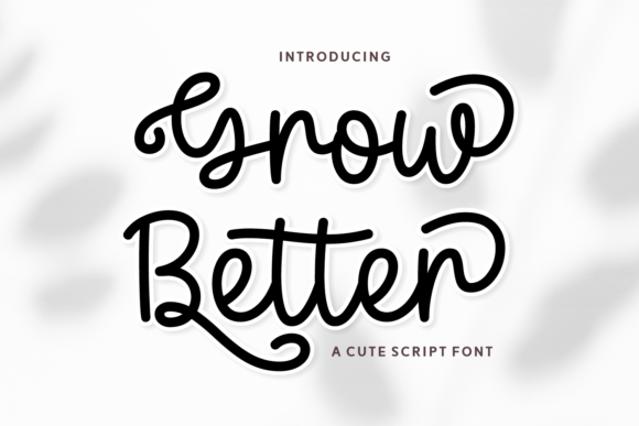 Grow Better: A Script Font for Modern Creators
